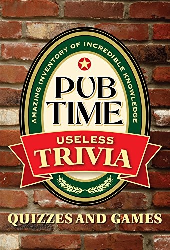 Pub Time Useless Trivia