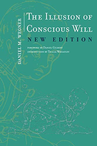The Illusion of Conscious Will