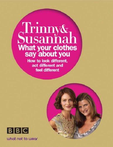 Trinny & Susannah : what your clothes say about you