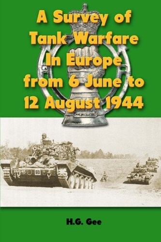 A Survey of Tank Warfare In Europe from 6 June to 12 August 1944