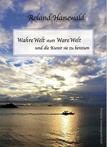 Wahre Welt statt Ware Welt