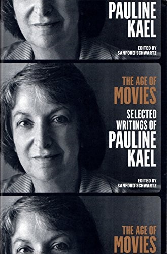The Age of Movies : Selected Writings of Pauline Kael