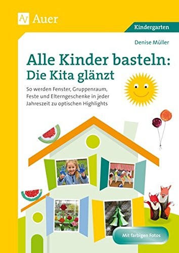 Alle Kinder basteln : die Kita glänzt