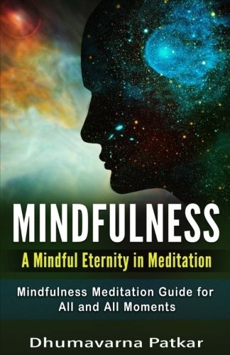 Mindfulness : A Mindful Eternity in Meditation