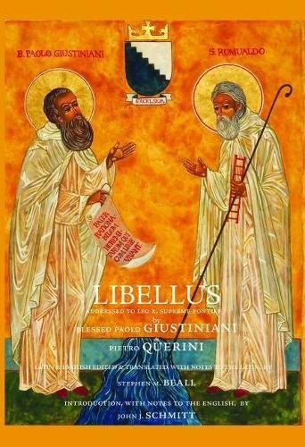 Libellus. Addressed to Leo X, Supreme Pontiff by Blessed Paolo Giustiniani & Pietro Querini, Hermits of Camaldoli