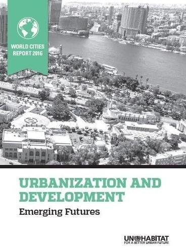 World Cities Report 2016 Urbanization and Development