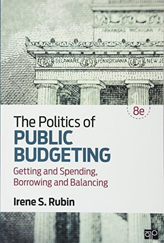 The Politics of Public Budgeting; Getting and Spending, Borrowing and Balancing 8ed