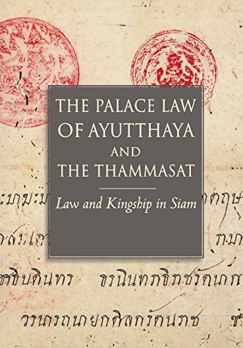 The Palace Law of Ayuttaha and the Thammasat : The Palace Law of Ayutthaya and the Thammasat