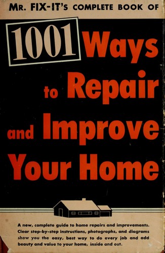 Mr Fix-it's complete book of 1001 Ways to Repair Improve Your Home