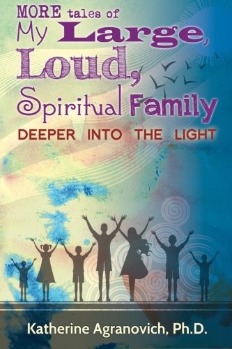 More Tales of My Large, Loud, Spiritual Family