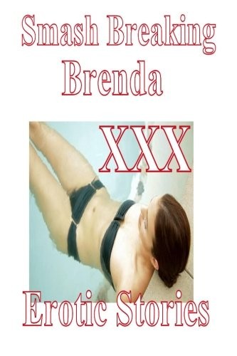 smash Breaking Brenda XXX Erotic Stories