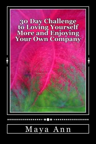 30 Day Challenge to Loving Yourself More and Enjoying Your Own Company.