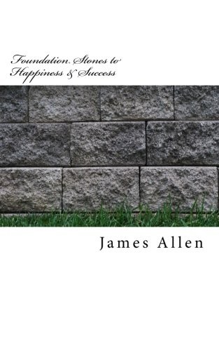 Foundation Stones to Happiness and Success