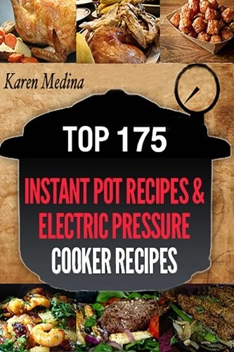 Top 175 Instant Pot Pressure Recipes & Electric Pressure Cooker Recipes