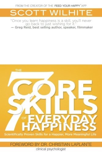 The 7 Core Skills of Everyday Happiness