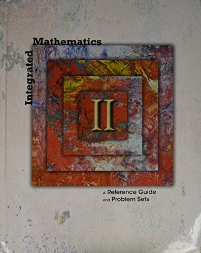 Integrated Mathematics II A Reference Guide and Problem Sets