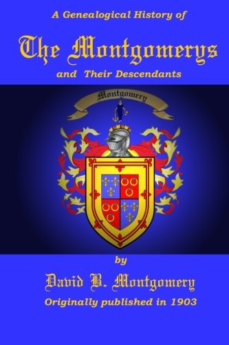 A Genealogical History of the Montgomerys and Their Descendants