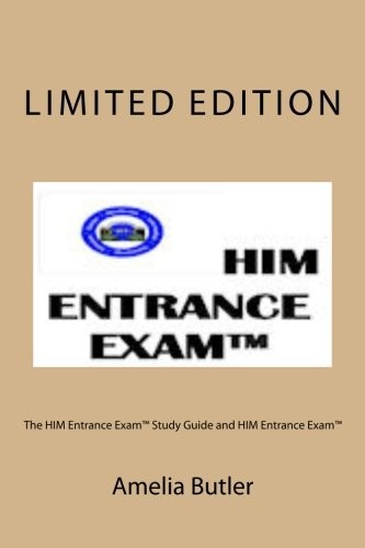 The HIM Entrance Exam Study Guide and HIM Entrance Exam