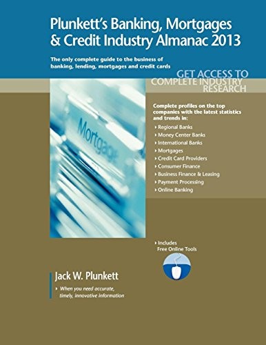 Plunkett's Banking, Mortgages & Credit Industry Almanac 2013