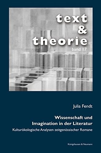 Wissenschaft und Imagination in der Literatur