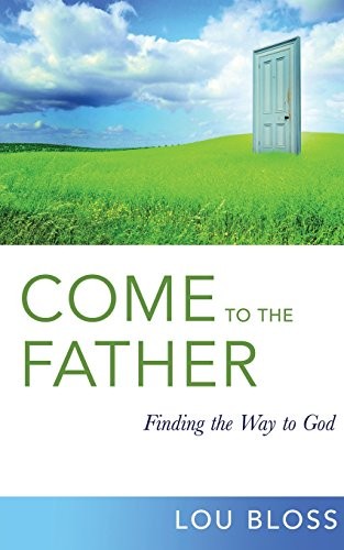 Come to the Father, Finding the Way to God