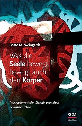 Was die Seele bewegt, bewegt auch den Körper