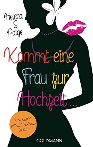 Kommt eine Frau zur Hochzeit ... : ... und du entscheidest, was passiert