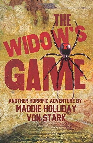 The Widow's Game, Another Horrific Adventure of Maddie Holliday Von Stark