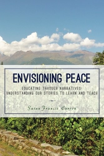 Envisioning Peace : Educating Through Narratives