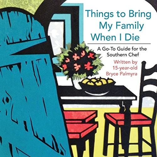 Things To Bring My Family When I Die; A Go-To Guide For The Southern Chef