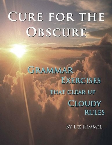Cure for the Obscure : Grammer Exercises that Clear Up Cloudy Rules