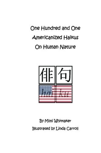 One Hundred and One Americanized Haikus On Human Nature
