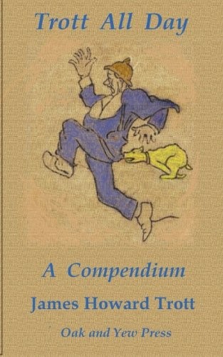 Trott All Day : A Compendium