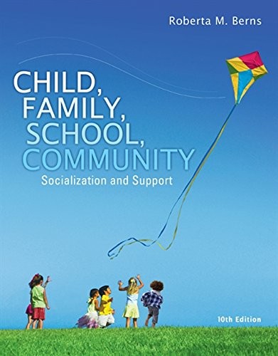 child, family, school, community, socialization and support 10th ed.