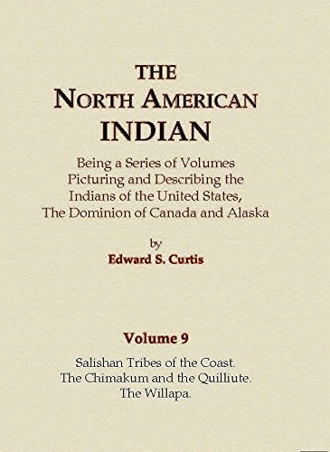 The North American Indian Volume 9 - Salishan Tribes of the Coast, The Chimakum and The Quilliute, The Willapa