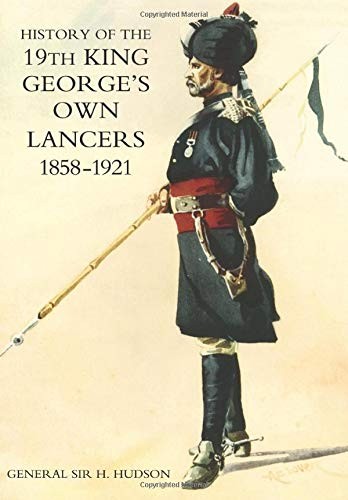 History of the 19th King George's Own Lancers 1858-1921