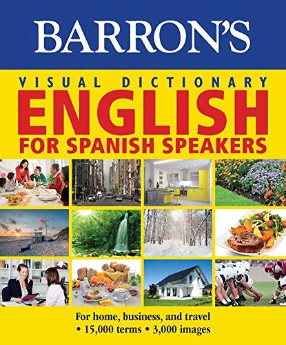 Barron's Visual Dictionary : English for Spanish Speakers : For Home, For Business, and Travel
