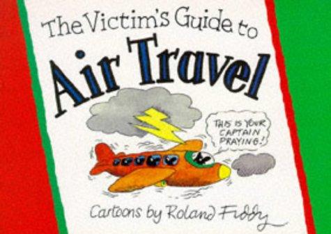 The Victims Guide to Air Travel (Victim's Guide to)