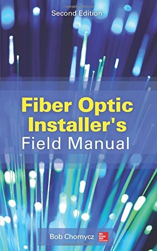 Fiber Optic Installer's Field Manual, Second Edition