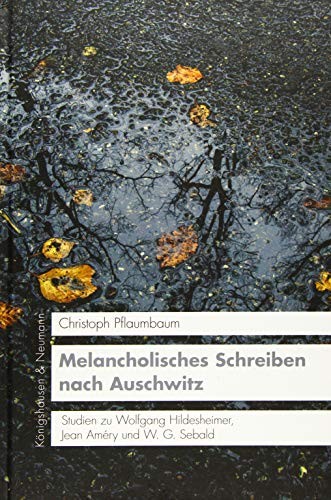 Melancholisches Schreiben nach Auschwitz