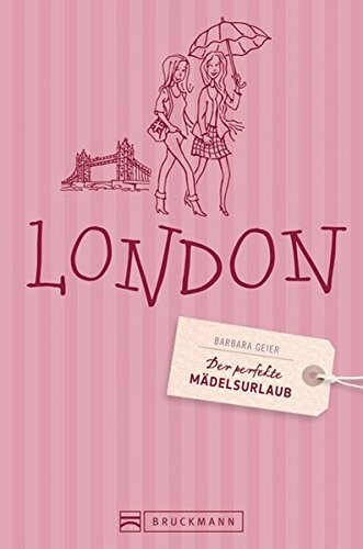 Der perfekte Mädelsurlaub - London