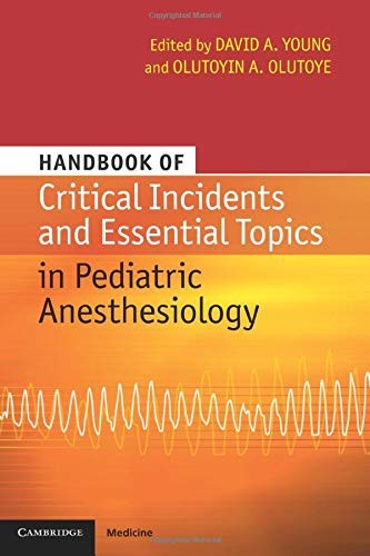 Handbook of Critical Incidents and Essential Topics in Pediatric Anesthesiology