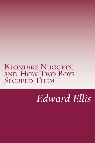 Klondike Nuggets, and How Two Boys Secured Them