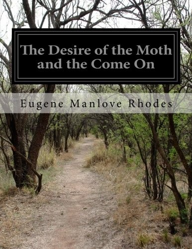 The Desire of the Moth and the Come On