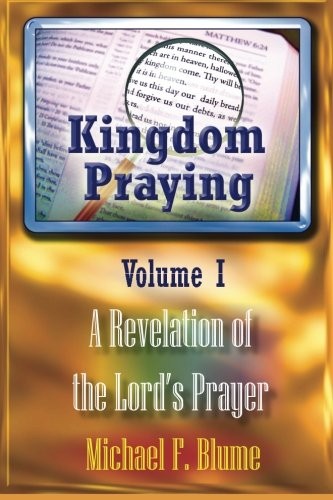 Kingdom Praying Vol. I
