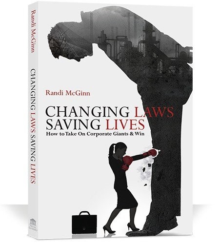 Changing Laws, Saving Lives How to Take on Corporate Giants & Win