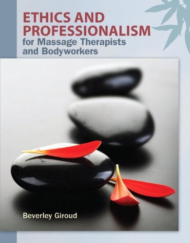 Ethics and Professionalism for Massage Therapists and Bodyworkers