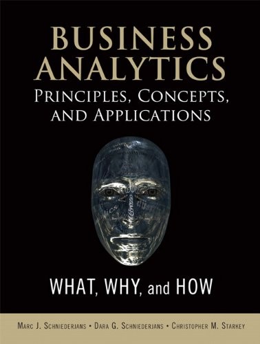 Business Analytics Principles, Concepts, and Applications
