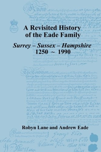 A Revisited History of the Eade Family