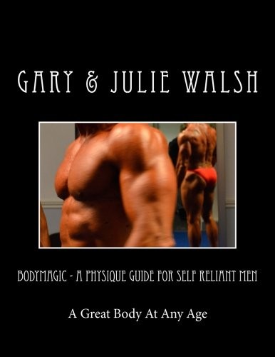 Bodymagic - A Physique Guide For Self Reliant Men